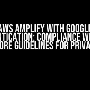 AWS Amplify with Google Authentication: Compliance with App Store Guidelines for Privacy