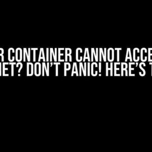 Docker Container Cannot Access the Internet? Don’t Panic! Here’s the Fix