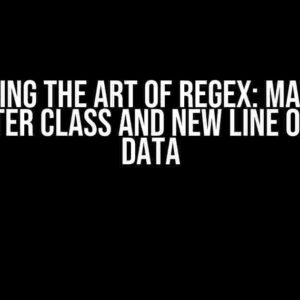 Mastering the Art of Regex: Match for Character Class and New Line or End of Data