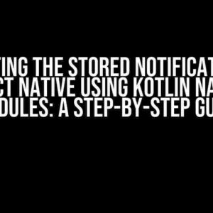 Reposting the Stored Notifications in React Native using Kotlin Native Modules: A Step-by-Step Guide