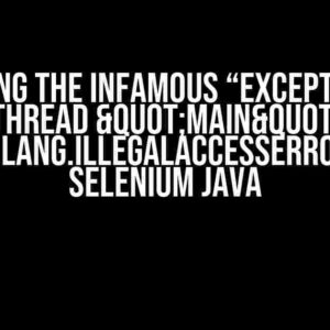 Solving the Infamous “Exception in thread "main" java.lang.IllegalAccessError” in Selenium Java