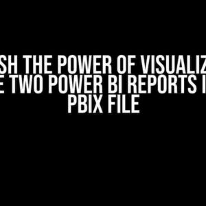 Unleash the Power of Visualization: Combine Two Power BI Reports into One PBIX File