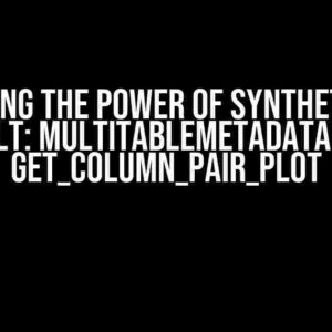 Unlocking the Power of Synthetic Data Vault: MultiTableMetadata and get_column_pair_plot