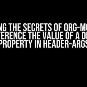 Unlocking the Secrets of Org-Mode: How to Reference the Value of a Defined Property in Header-Args